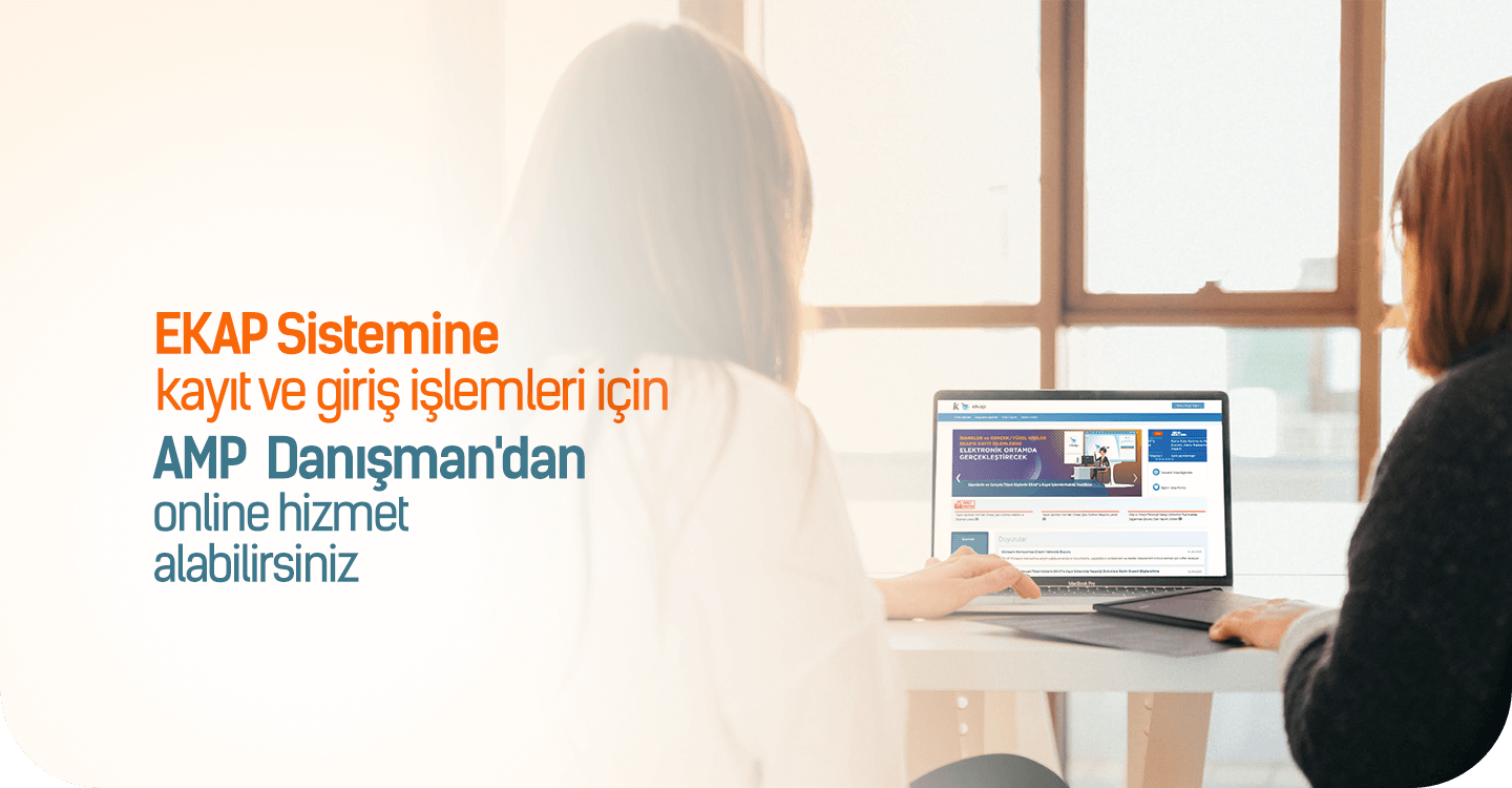 İdarelerin ve Gerçek, Tüzel Kişilerin Yenilenen EKAP’a Kayıt İşlemleri için danışmanlık hizmeti AMP'de